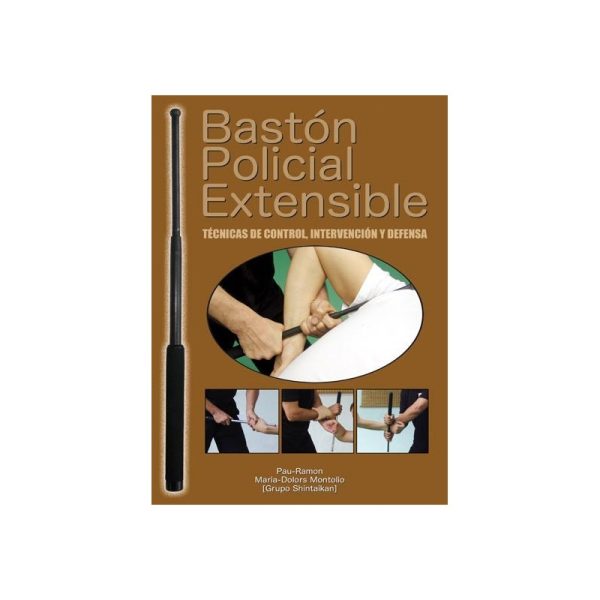 BASTON POLICIAL EXTENSIBLE. Tecnicas de control, intervención.